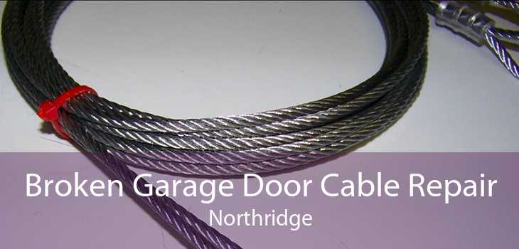 Broken Garage Door Cable Repair Northridge