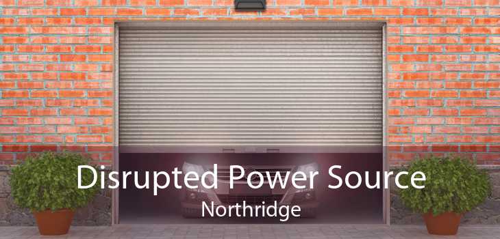 Disrupted Power Source Northridge